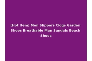 [Hot Item] Men Slippers Clogs Garden Shoes Breathable Man Sandals Beach Shoes