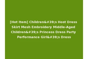 [Hot Item] Children's Host Dress Skirt Mesh Embroidery Middle-Aged Children's Princess Dress Party Performance Girl's Dress