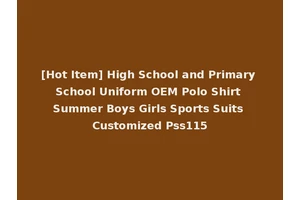 [Hot Item] High School and Primary School Uniform OEM Polo Shirt Summer Boys Girls Sports Suits Customized Pss115