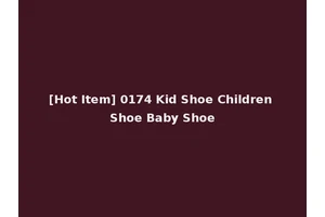[Hot Item] 0174 Kid Shoe Children Shoe Baby Shoe