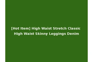 [Hot Item] High Waist Stretch Classic High Waist Skinny Leggings Denim