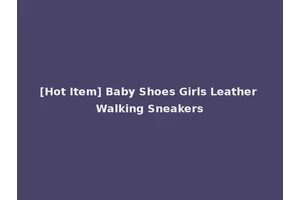 [Hot Item] Baby Shoes Girls Leather Walking Sneakers