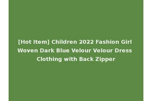 [Hot Item] Children 2022 Fashion Girl Woven Dark Blue Velour Velour Dress Clothing with Back Zipper