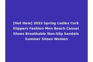 [Hot Item] 2023 Spring Ladies Cork Slippers Fashion Men Beach Casual Shoes Breathable Non-Slip Sandals Summer Shoes Women