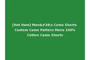 [Hot Item] Men's Como Shorts Custom Camo Pattern Mens 100%Cotton Camo Shorts
