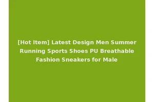 [Hot Item] Latest Design Men Summer Running Sports Shoes PU Breathable Fashion Sneakers for Male