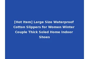 [Hot Item] Large Size Waterproof Cotton Slippers for Women Winter Couple Thick Soled Home Indoor Shoes