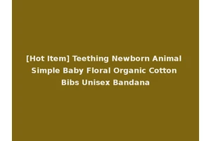 [Hot Item] Teething Newborn Animal Simple Baby Floral Organic Cotton Bibs Unisex Bandana