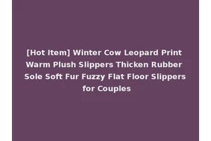 [Hot Item] Winter Cow Leopard Print Warm Plush Slippers Thicken Rubber Sole Soft Fur Fuzzy Flat Floor Slippers for Couples