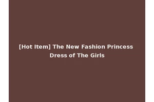 [Hot Item] The New Fashion Princess Dress of The Girls