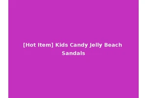 [Hot Item] Kids Candy Jelly Beach Sandals