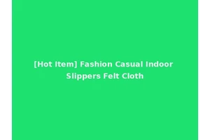 [Hot Item] Fashion Casual Indoor Slippers Felt Cloth