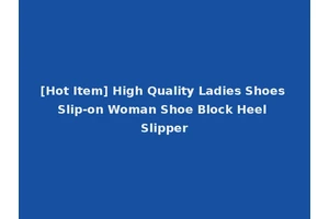 [Hot Item] High Quality Ladies Shoes Slip-on Woman Shoe Block Heel Slipper