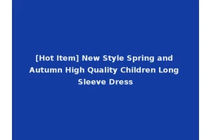 [Hot Item] New Style Spring and Autumn High Quality Children Long Sleeve Dress