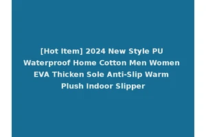 [Hot Item] 2024 New Style PU Waterproof Home Cotton Men Women EVA Thicken Sole Anti-Slip Warm Plush Indoor Slipper