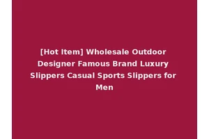 [Hot Item] Wholesale Outdoor Designer Famous Brand Luxury Slippers Casual Sports Slippers for Men