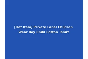 [Hot Item] Private Label Children Wear Boy Child Cotton Tshirt