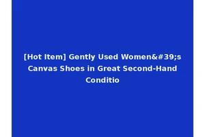 [Hot Item] Gently Used Women's Canvas Shoes in Great Second-Hand Conditio