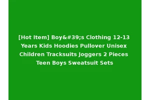[Hot Item] Boy's Clothing 12-13 Years Kids Hoodies Pullover Unisex Children Tracksuits Joggers 2 Pieces Teen Boys Sweatsuit Sets