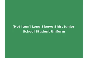 [Hot Item] Long Sleeve Shirt Junior School Student Uniform