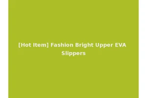 [Hot Item] Fashion Bright Upper EVA Slippers