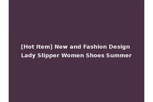 [Hot Item] New and Fashion Design Lady Slipper Women Shoes Summer