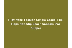[Hot Item] Fashion Simple Casual Flip-Flops Non-Slip Beach Sandals EVA Slipper