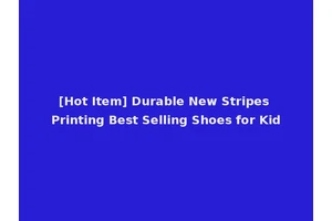 [Hot Item] Durable New Stripes Printing Best Selling Shoes for Kid
