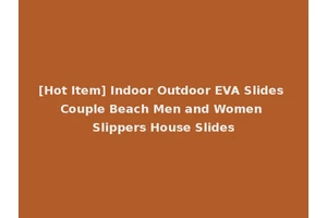 [Hot Item] Indoor Outdoor EVA Slides Couple Beach Men and Women Slippers House Slides