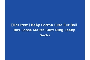 [Hot Item] Baby Cotton Cute Fur Ball Boy Loose Mouth Shift Ring Leaky Socks