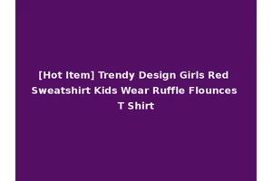 [Hot Item] Trendy Design Girls Red Sweatshirt Kids Wear Ruffle Flounces T Shirt