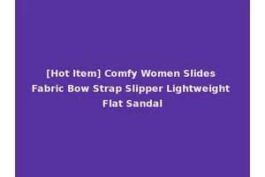 [Hot Item] Comfy Women Slides Fabric Bow Strap Slipper Lightweight Flat Sandal