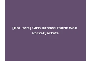 [Hot Item] Girls Bonded Fabric Welt Pocket Jackets