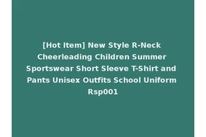 [Hot Item] New Style R-Neck Cheerleading Children Summer Sportswear Short Sleeve T-Shirt and Pants Unisex Outfits School Uniform Rsp001