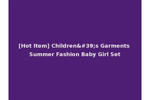 [Hot Item] Children's Garments Summer Fashion Baby Girl Set