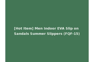 [Hot Item] Men Indoor EVA Slip on Sandals Summer Slippers (FQF-15)