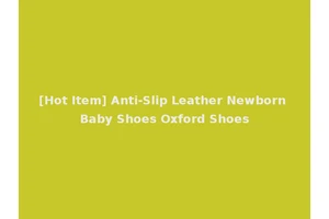 [Hot Item] Anti-Slip Leather Newborn Baby Shoes Oxford Shoes