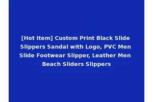 [Hot Item] Custom Print Black Slide Slippers Sandal with Logo, PVC Men Slide Footwear Slipper, Leather Men Beach Sliders Slippers