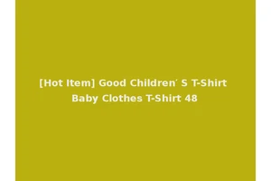 [Hot Item] Good Children′ S T-Shirt Baby Clothes T-Shirt 48