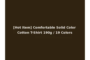 [Hot Item] Comfortable Solid Color Cotton T-Shirt 190g / 19 Colors