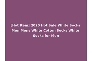 [Hot Item] 2020 Hot Sale White Socks Men Mens White Cotton Socks White Socks for Men