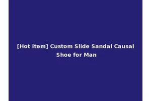 [Hot Item] Custom Slide Sandal Causal Shoe for Man