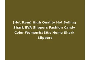 [Hot Item] High Quality Hot Selling Shark EVA Slippers Fashion Candy Color Women's Home Shark Slippers