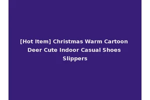 [Hot Item] Christmas Warm Cartoon Deer Cute Indoor Casual Shoes Slippers