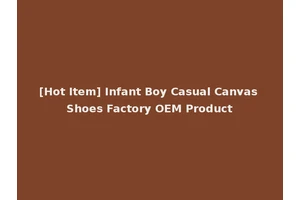 [Hot Item] Infant Boy Casual Canvas Shoes Factory OEM Product