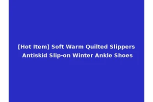 [Hot Item] Soft Warm Quilted Slippers Antiskid Slip-on Winter Ankle Shoes