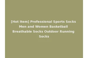 [Hot Item] Professional Sports Socks Men and Women Basketball Breathable Socks Outdoor Running Socks