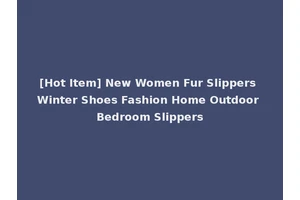 [Hot Item] New Women Fur Slippers Winter Shoes Fashion Home Outdoor Bedroom Slippers