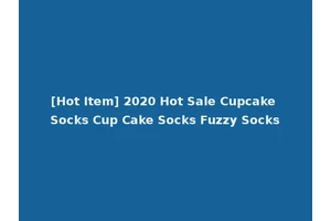 [Hot Item] 2020 Hot Sale Cupcake Socks Cup Cake Socks Fuzzy Socks