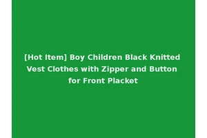 [Hot Item] Boy Children Black Knitted Vest Clothes with Zipper and Button for Front Placket